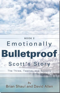 Emotionally Bulletproof - Scott's Story (Book 2) - David Allen