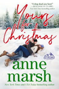 Yours for Christmas (Strong, California, #3) Anne Marsh Author