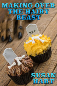 Making Over The Hairy Beast: A Steamy Werewolf Romance Susan Hart Author
