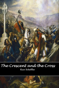 The Crescent and the Cross Kurt Scheffler Author