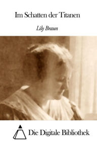 Im Schatten der Titanen Lily Braun Author