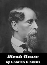 Bleak House by Charles Dickens Charles Dickens Author