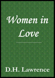 Women in Love D.H. Lawrence D. H. Lawrence Author