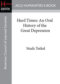 Hard Times: An Oral History of the Great Depression Studs Terkel Author