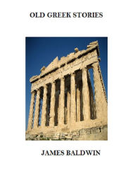 Old Greek Stories James Baldwin (2) Author