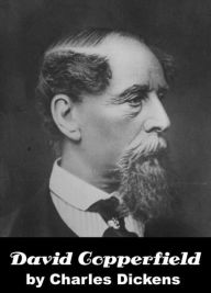 David Copperfield by Charles Dickens Charles Dickens Author
