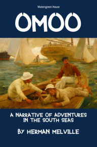 Omoo: A Narrative of Adventures in the South Seas HERMAN MELVILLE Author