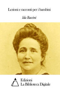 Lezioni e racconti per i bambini Ida Baccini Author