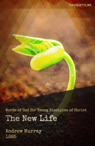 The New Life Andrew Murray Author