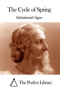 The Cycle of Spring Rabindranath Tagore Author