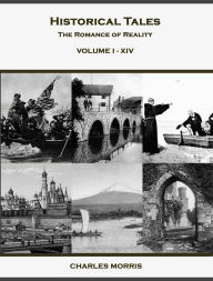 Historical Tales, the Romance of Reality (Volume 1 – 14) - Charles Morris