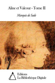 Aline et Valcour - Tome II Marquis de Sade Author