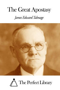 The Great Apostasy - James Edward Talmage