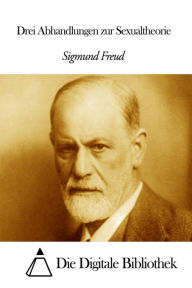 Drei Abhandlungen zur Sexualtheorie - Sigmund Freud