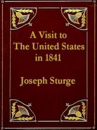 A Visit to the United States in 1841 Joseph Sturge Author