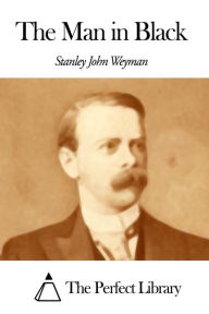 The Man in Black Stanley J. Weyman Author