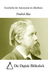 Geschichte der Astronomie im Alterthum - Friedrich Blass