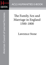 The Family, Sex and Marriage in England 1500-1800 - Lawrence Stone