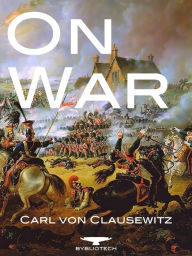 On War - Vom Kriege Carl von Clausewitz Author