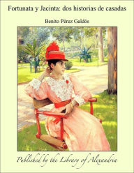 Fortunata y Jacinta: dos historias de casadas - Benito Perez Galdos