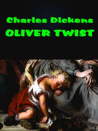 Charles Dickens: Oliver Twist Charles Dickens Author
