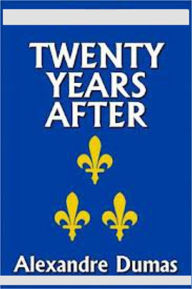 Twenty Years After...D'Artagnan Romances #2 Alexandre Dumas Author