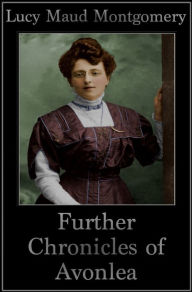 Further Chronicles Of Avonlea - Lucy Maud Montgomery