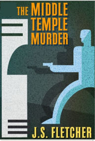 The Middle Temple Murder - J. S. Fletcher