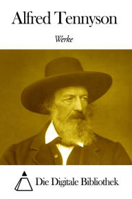 Werke von Alfred Tennyson Alfred Lord Tennyson Author