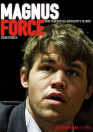 Magnus Force: How Carlsen beat Kasparov's record Colin Crouch Author