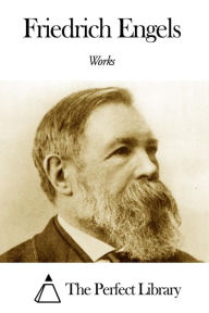 Works of Friedrich Engels Friedrich Engels Author