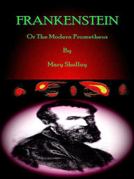 Frankenstein: Or The Modern Prometheus Mary Shelley Author