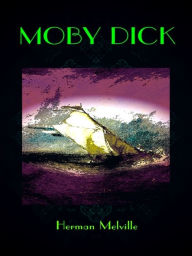 Herman Melville: Moby Dick Herman Melville Author