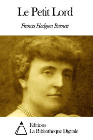 Le Petit Lord Frances Hodgson Burnett Author