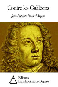 Contre les Galiléens - Jean-Baptiste Boyer d’Argens