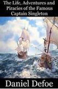 The Life, Adventures & Piracies of the Famous Captain Singleton - Daniel Defoe