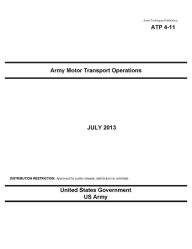 Army Techniques Publication ATP 4-11 Army Motor Transport Operations July 2013 United States Government US Army Author