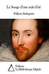 Le Songe d&#x2019;une nuit d&#x2019;&eacute;t&eacute; William Shakespeare Author