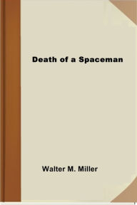 Death of a Spaceman Walter M. Miller Author