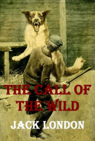 THE CALL OF THE WILD by Jack London - Jack London