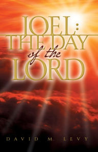 Joel: The Day of the Lord David Levy Author