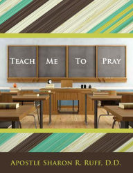 Teach Me To Pray - Dr. Sharon R. Ruff