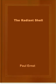 The Radiant Shell - Paul Ernst