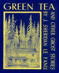 Green Tea - Joseph Sheridan Le Fanu