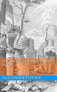 The Works of Alexander Pope Alexander Pope Author