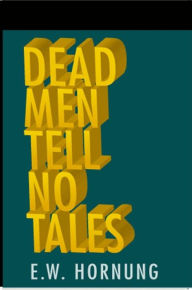Dead Men Tell No Tales - EW Hornung