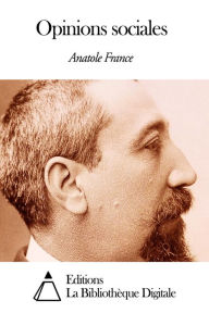 Opinions sociales Anatole France Author