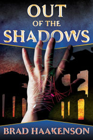 Out of the Shadows Brad Haakenson Author