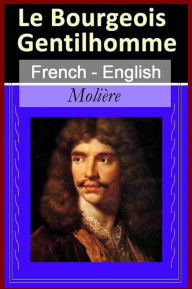 Le Bourgeois Gentilhomme [French English Bilingual Edition] Molière Molière Author