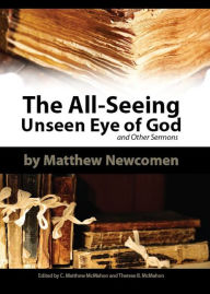 The All-Seeing Unseen Eye of God and Other Sermons Matthew Newcomen Author